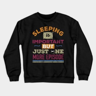 Funny Binge Watching Sleep is important Crewneck Sweatshirt